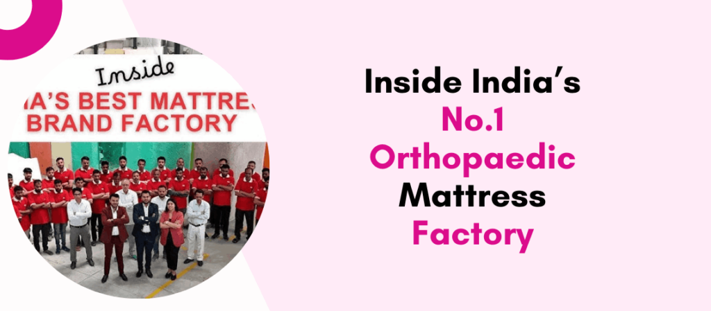 Inside India’s No.1 Orthopaedic Mattress Factory Inside India’s No.1 Orthopaedic Mattress Factory